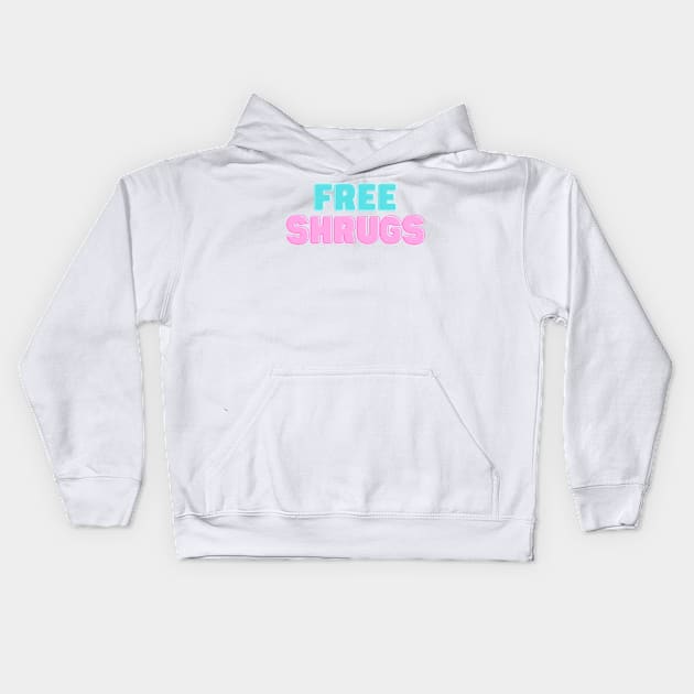 Free Shrugs Funny Gift Kids Hoodie by nathalieaynie